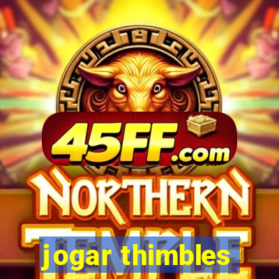 jogar thimbles